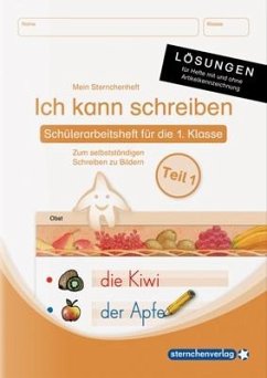 Ich kann schreiben Teil 1 Lösungen - für die Ausgabe mit und ohne Artikelkennzeichnung - sternchenverlag GmbH;Langhans, Katrin