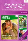 Girls Just Want to Have Fun - Drei Schulfreundinnen, Klatsch und heiße Typen (eBook, ePUB)