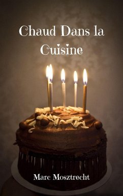 Chaud Dans la Cuisine (Patisserie, #2) (eBook, ePUB) - Mosztrecht, Marc