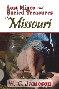 Lost Mines and Buried Treasures of Missouri - Jameson, W. C.