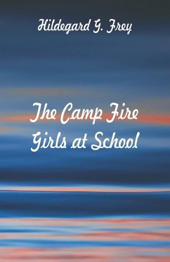 The Camp Fire Girls at School - Frey, Hildegard G.