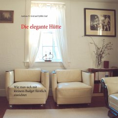 Die elegante Hütte - Graf, Andreas N.;Graf, Sybille