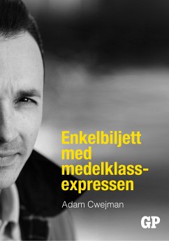 Enkelbiljett med medelklassexpressen (eBook, ePUB) - Cwejman, Adam