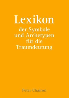 Lexikon der Symbole und Archetypen für die Traumdeutung - Chairon, Peter