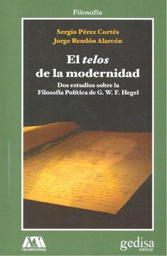 Cover El telos de la modernidad : dos estudios sobre la filosofía política de G. W. F. Hegel
