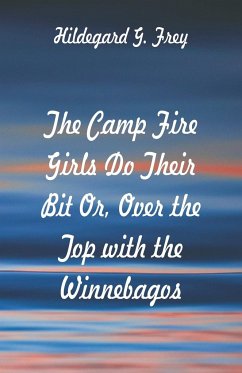 The Camp Fire Girls Do Their Bit - Frey, Hildegard G.