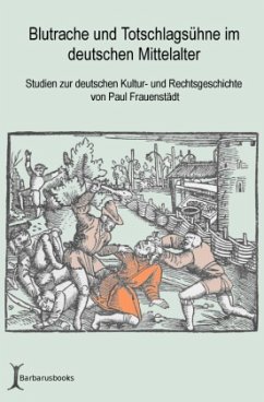 Blutrache und Totschlagsühne im deutschen Mittelalter - Frauenstädt, Paul