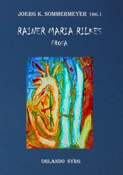 Rainer Maria Rilkes Prosa - Rilke, Rainer Maria