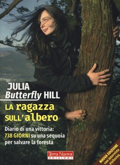 La ragazza sull'albero. Diario di una vittoria: 738 giorni su una sequoia per salvare la foresta - Hill, Julia Butterfly