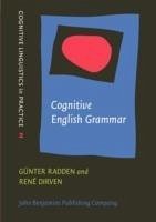 Cognitive English Grammar - Radden, Gunter (University of Hamburg); Dirven, Rene, â (University of Duisburg-Essen)