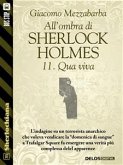 All'ombra di Sherlock Holmes - 11. Qua viva (eBook, ePUB)