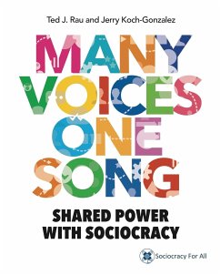 Many Voices One Song: Shared Power with Sociocracy - Rau, Ted J.; Koch-Gonzalez, Jerry