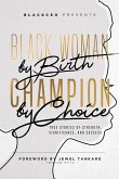 Black Woman By Birth Champion By Choice