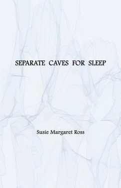 Separate Caves for Sleep - Ross, Susie Margaret