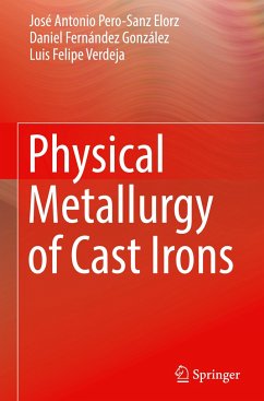 Physical Metallurgy of Cast Irons - Pero-Sanz Elorz, José Antonio;Fernández González, Daniel;Verdeja, Luis Felipe