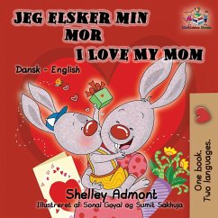 Jeg elsker min mor I Love My Mom (Bilingual Danish Kids Book) - Admont, Shelley; Books, Kidkiddos