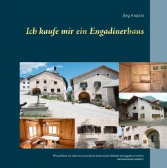 Ich kaufe mir ein Engadinerhaus - Arquint, Jürg