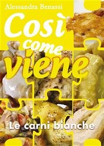 Così come viene. Le carni bianche (eBook, ePUB) - Benassi, Alessandra