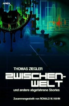 Zwischenwelt und andere abgefahrene Stories - Ziegler, Thomas