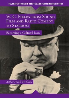 W. C. Fields from Sound Film and Radio Comedy to Stardom - Wertheim, Arthur Frank