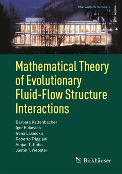 Mathematical Theory of Evolutionary Fluid-Flow Structure Interactions (eBook, PDF) - Kaltenbacher, Barbara; Kukavica, Igor; Lasiecka, Irena; Triggiani, Roberto; Tuffaha, Amjad; Webster, Justin T.