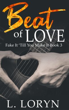 The Beat of Love (Fake It Till You Make It, #3) (eBook, ePUB) - Loryn, L.