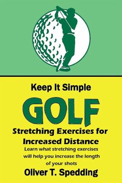 Keep It Simple Golf - Stretching Exercises for Increased Distance (eBook, ePUB) - Spedding, Oliver T.