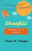Shoefiti: Street art o altro? (eBook, ePUB)