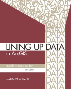 Lining Up Data in ArcGIS (eBook, ePUB) - Maher, Margaret M.