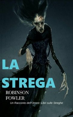 Cover La Strega, un racconto dell'Orrore: Libri sulle Streghe (eBook, ePUB)