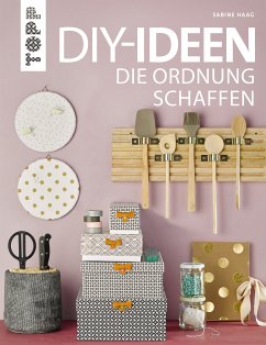 DIY-Ideen, die Ordnung schaffen (eBook, PDF) - Haag, Sabine