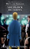 Sherlock Returns (The Adventures of Watts and Sherlock, #3) (eBook, ePUB) Sherlock Returns (The Adventures of Watts and Sherlock, #3) (eBook, ePUB)