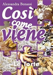 Così come viene. Le torte (eBook, ePUB) - Benassi, Alessandra