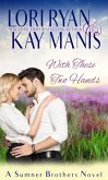 With These Two Hands (The Sumner Brothers, #4) (eBook, ePUB) With These Two Hands (The Sumner Brothers, #4) (eBook, ePUB)