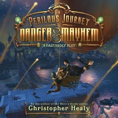 A Perilous Journey of Danger and Mayhem: A Dastardly Plot - Healy, Christopher