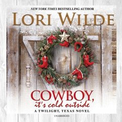 Cowboy, It's Cold Outside: A Twilight, Texas Novel - Wilde, Lori