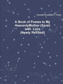 A Book of Poems to My Heavenly Mother (Sarai) with Love (Newly Revised - Yisrael, Yehuwdiyth