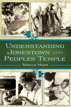 Understanding Jonestown and Peoples Temple - Moore, Rebecca