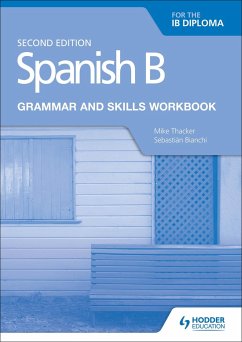 Spanish B for the IB Diploma Grammar and Skills Workbook Second edition - Thacker, Mike; Bianchi, Sebastian
