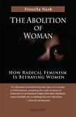 The Abolition of Woman: How Radical Feminism Is Betraying Women