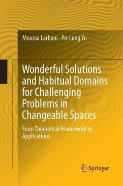 Wonderful Solutions and Habitual Domains for Challenging Problems in Changeable Spaces - Larbani, Moussa;Yu, Po-Lung