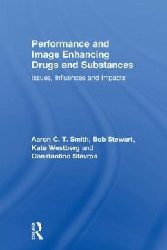 Performance and Image Enhancing Drugs and Substances - Smith, Aaron; Stewart, Bob; Westberg, Kate; Stavros, Constantino