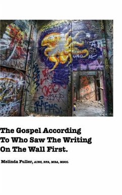 The Gospel According To Who Saw The Writing On The Wall First - Fuller, Melinda