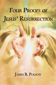 Four Proofs of Jesus' Resurrection - Polson, James B.