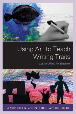 Using Art to Teach Writing Traits - Klein, Jennifer; Stuart Whitehead, Elizabeth