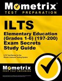 Ilts Elementary Education (Grades 1-6) (197-200) Exam Secrets Study Guide: Ilts Test Review for the Illinois Licensure Testing System