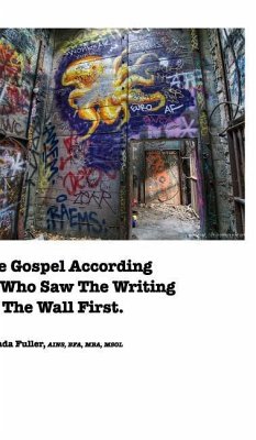 The Gospel According To Who Saw The Writing On The Wall First - Fuller, Melinda