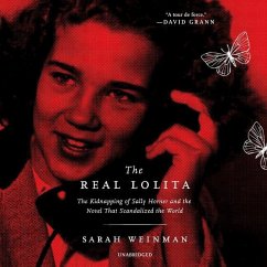 The Real Lolita: The Kidnapping of Sally Horner and the Novel That Scandalized the World - Weinman, Sarah