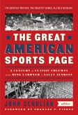 The Great American Sports Page: A Century of Classic Columns from Ring Lardner to Sally Jenkins: A Library of America Special Publication