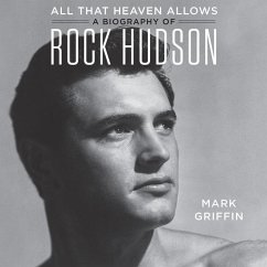 All That Heaven Allows: A Biography of Rock Hudson - Griffin, Mark